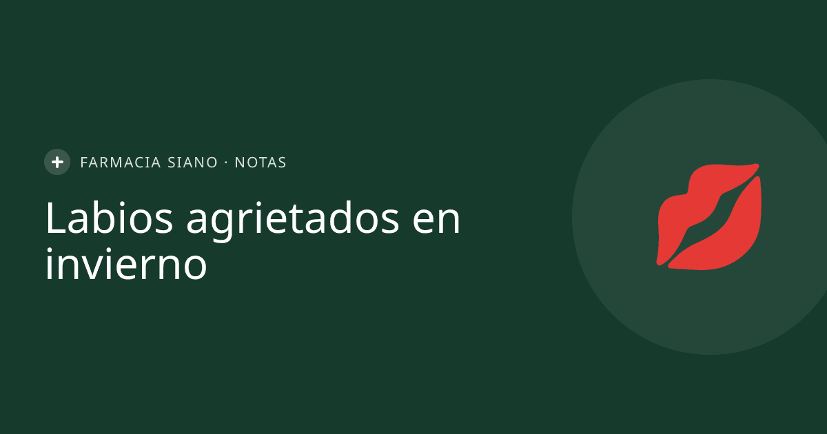 Labios agrietados en invierno: por qué pasa y cómo cuidarlos en La Costa
